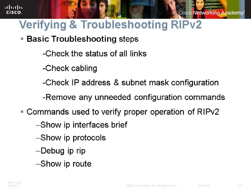 Verifying & Troubleshooting RIPv2 Basic Troubleshooting steps   -Check the status of all